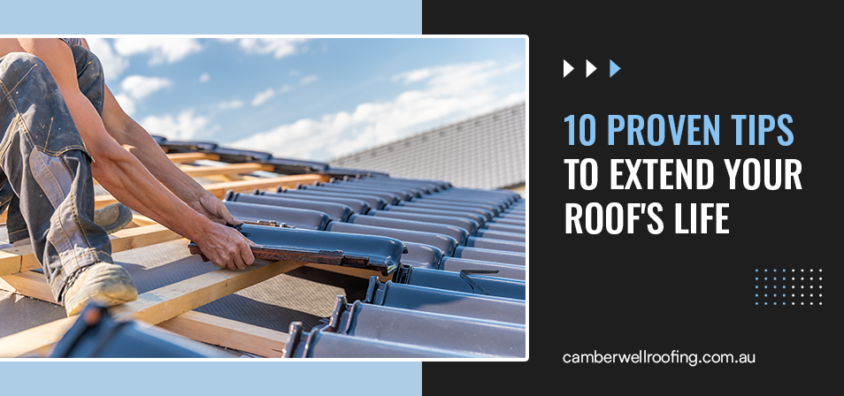 10 Proven Tips To Extend Your Roof's Life