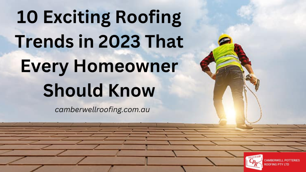 10 Exciting Roofing Trends in 2023 That Every Homeowner Should Know