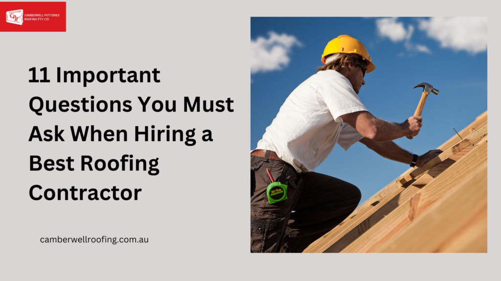 11 Important Questions You Must Ask When Hiring a Best Roofing Contractor