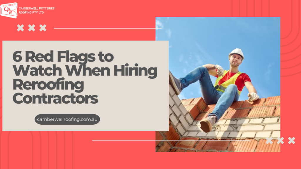 6 Red Flags to Watch When Hiring Reroofing Contractors