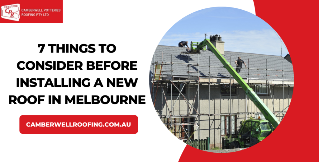 7 Things to Consider Before Installing a New Roof in Melbourne