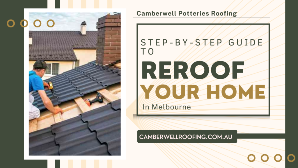 Step-By-Step Guide to Reroof Your Home in Melbourne