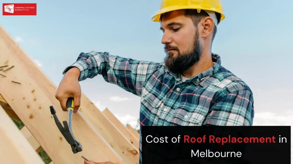 Cost of Roof Replacement in Melbourne