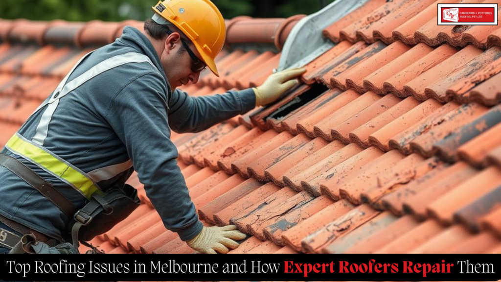 Top Roofing Issues in Melbourne and How Expert Roofers Repair Them